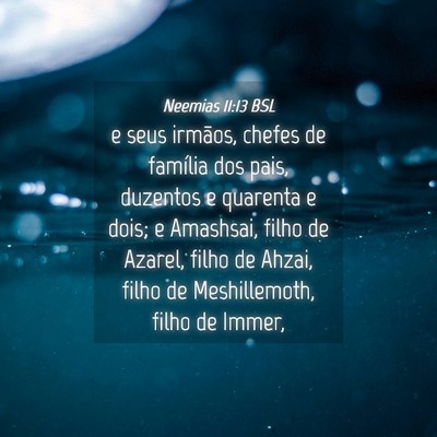 Picture 04 - Neemias 11:13 BSL - e seus irmãos, chefes de família dos pais, - Bible Verse Picture
