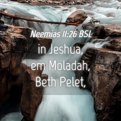 Picture 04 - Neemias 11:26 BSL - in Jeshua, em Moladah, Beth - Bible Verse Picture