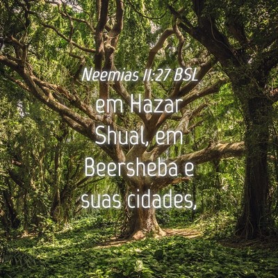 Picture 04 - Neemias 11:27 BSL - em Hazar Shual, em Beersheba e suas - Bible Verse Picture