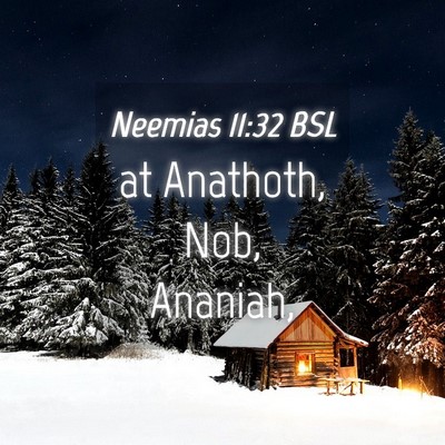 Picture 04 - Neemias 11:32 BSL - at Anathoth, Nob, - Bible Verse Picture