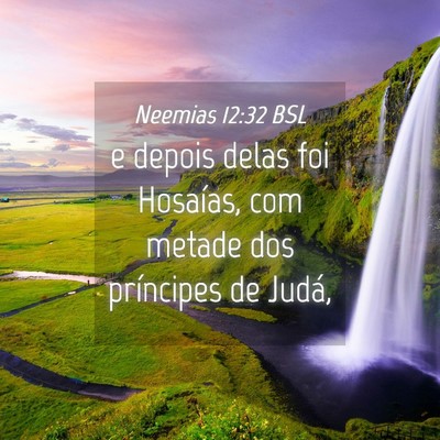 Picture 04 - Neemias 12:32 BSL - e depois delas foi Hosaías, com metade dos - Bible Verse Picture