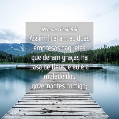 Picture 04 - Neemias 12:40 BSL - Assim ficaram as duas empresas daqueles que deram - Bible Verse Picture