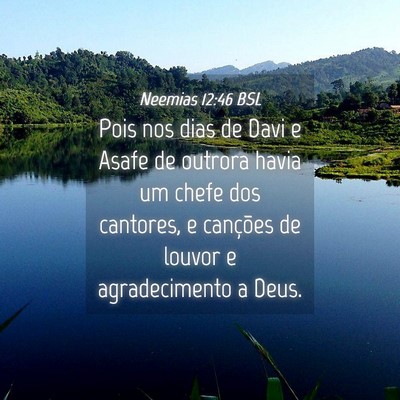 Picture 04 - Neemias 12:46 BSL - Pois nos dias de Davi e Asafe de outrora havia um - Bible Verse Picture