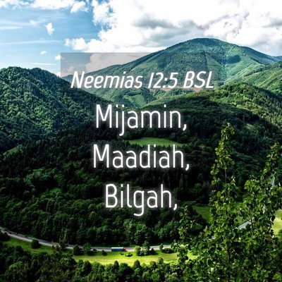 Picture 04 - Neemias 12:5 BSL - Mijamin, Maadiah, - Bible Verse Picture