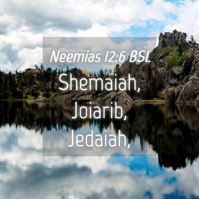 Picture 04 - Neemias 12:6 BSL - Shemaiah, Joiarib, - Bible Verse Picture