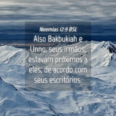 Picture 04 - Neemias 12:9 BSL - Also Bakbukiah e Unno, seus irmãos, estavam - Bible Verse Picture