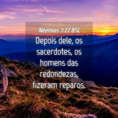Picture 04 - Neemias 3:22 BSL - Depois dele, os sacerdotes, os homens das - Bible Verse Picture