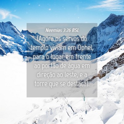 Picture 04 - Neemias 3:26 BSL - (Agora os servos do templo viviam em Ophel, para - Bible Verse Picture