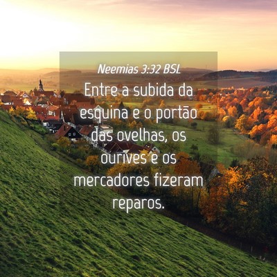 Picture 04 - Neemias 3:32 BSL - Entre a subida da esquina e o portão das - Bible Verse Picture