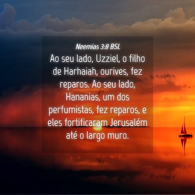 Picture 04 - Neemias 3:8 BSL - Ao seu lado, Uzziel, o filho de Harhaiah, - Bible Verse Picture