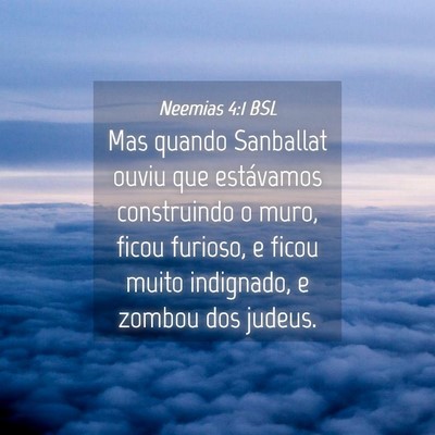 Picture 04 - Neemias 4:1 BSL - Mas quando Sanballat ouviu que estávamos - Bible Verse Picture