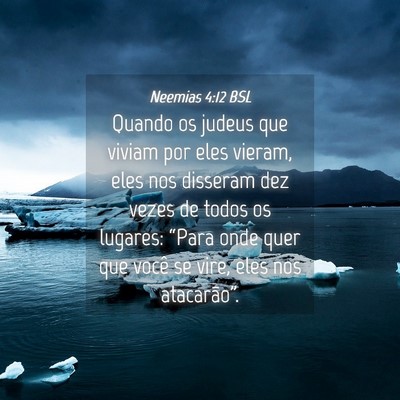 Picture 04 - Neemias 4:12 BSL - Quando os judeus que viviam por eles vieram, eles - Bible Verse Picture