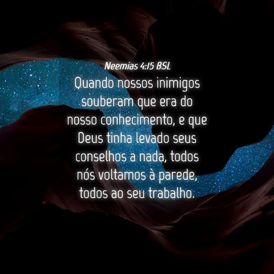 Picture 04 - Neemias 4:15 BSL - Quando nossos inimigos souberam que era do nosso - Bible Verse Picture