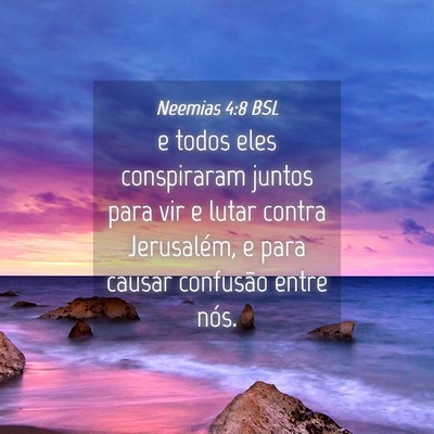 Picture 04 - Neemias 4:8 BSL - e todos eles conspiraram juntos para vir e lutar - Bible Verse Picture