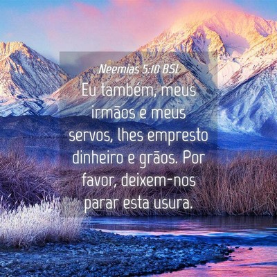 Picture 04 - Neemias 5:10 BSL - Eu também, meus irmãos e meus servos, lhes - Bible Verse Picture