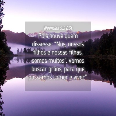 Picture 04 - Neemias 5:2 BSL - Pois houve quem dissesse: “Nós, nossos filhos - Bible Verse Picture