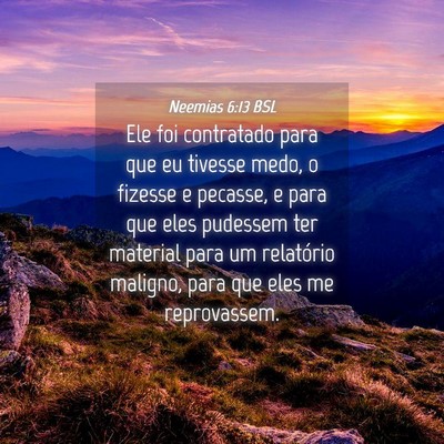 Picture 04 - Neemias 6:13 BSL - Ele foi contratado para que eu tivesse medo, o - Bible Verse Picture
