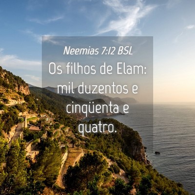 Picture 04 - Neemias 7:12 BSL - Os filhos de Elam: mil duzentos e cinqüenta e - Bible Verse Picture