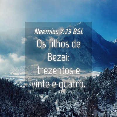 Picture 04 - Neemias 7:23 BSL - Os filhos de Bezai: trezentos e vinte e - Bible Verse Picture