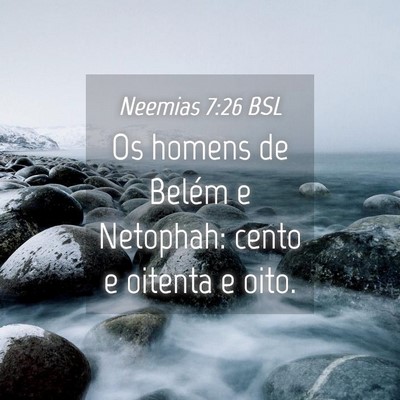 Picture 04 - Neemias 7:26 BSL - Os homens de Belém e Netophah: cento e oitenta e - Bible Verse Picture