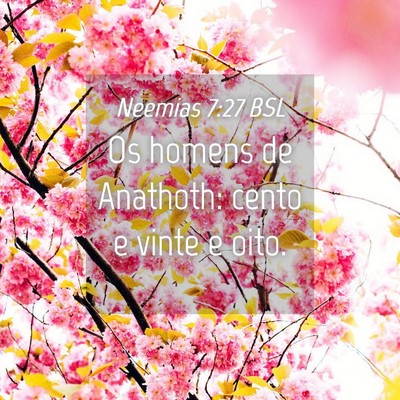 Picture 04 - Neemias 7:27 BSL - Os homens de Anathoth: cento e vinte e - Bible Verse Picture