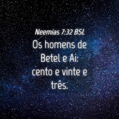 Picture 04 - Neemias 7:32 BSL - Os homens de Betel e Ai: cento e vinte e - Bible Verse Picture