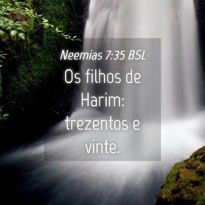 Picture 04 - Neemias 7:35 BSL - Os filhos de Harim: trezentos e - Bible Verse Picture
