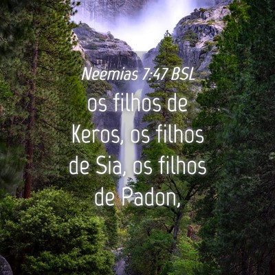 Picture 04 - Neemias 7:47 BSL - os filhos de Keros, os filhos de Sia, os filhos - Bible Verse Picture