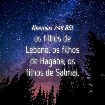 Picture 04 - Neemias 7:48 BSL - os filhos de Lebana, os filhos de Hagaba, os - Bible Verse Picture