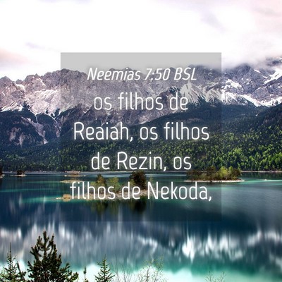 Picture 04 - Neemias 7:50 BSL - os filhos de Reaiah, os filhos de Rezin, os - Bible Verse Picture