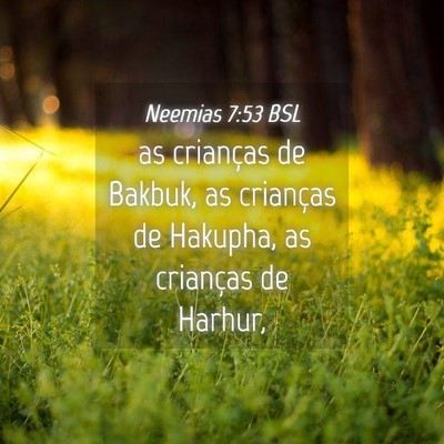 Picture 04 - Neemias 7:53 BSL - as crianças de Bakbuk, as crianças de Hakupha, - Bible Verse Picture