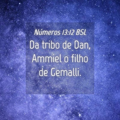 Picture 04 - Números 13:12 BSL - Da tribo de Dan, Ammiel o filho de - Bible Verse Picture