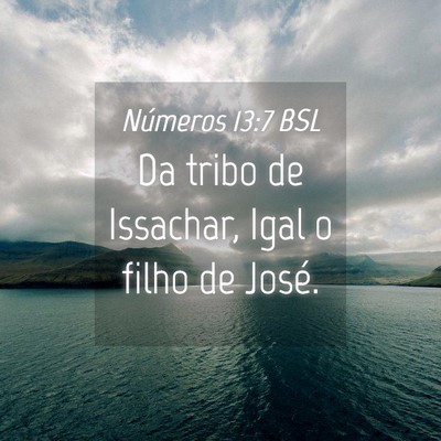 Picture 04 - Números 13:7 BSL - Da tribo de Issachar, Igal o filho de - Bible Verse Picture
