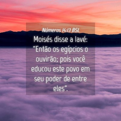 Picture 04 - Números 14:13 BSL - Moisés disse a Iavé: “Então os egípcios o - Bible Verse Picture