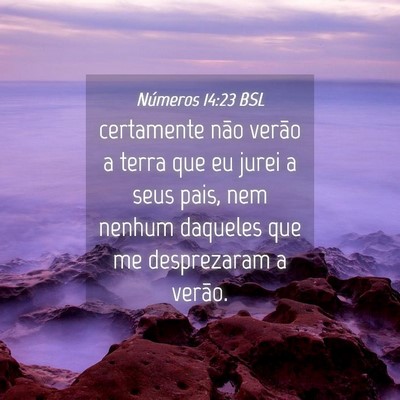 Picture 04 - Números 14:23 BSL - certamente não verão a terra que eu jurei a - Bible Verse Picture
