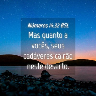 Picture 04 - Números 14:32 BSL - Mas quanto a vocês, seus cadáveres cairão - Bible Verse Picture
