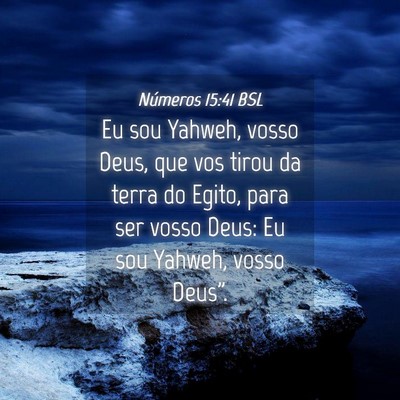 Picture 04 - Números 15:41 BSL - Eu sou Yahweh, vosso Deus, que vos tirou da terra - Bible Verse Picture