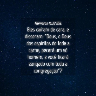 Picture 04 - Números 16:22 BSL - Eles caíram de cara, e disseram: “Deus, o Deus - Bible Verse Picture