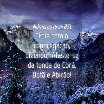 Picture 04 - Números 16:24 BSL - “Fale com a congregação, dizendo, 'Afaste-se - Bible Verse Picture
