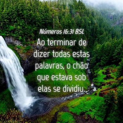 Picture 04 - Números 16:31 BSL - Ao terminar de dizer todas estas palavras, o - Bible Verse Picture