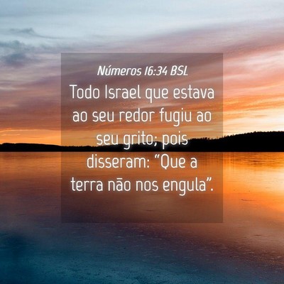 Picture 04 - Números 16:34 BSL - Todo Israel que estava ao seu redor fugiu ao seu - Bible Verse Picture