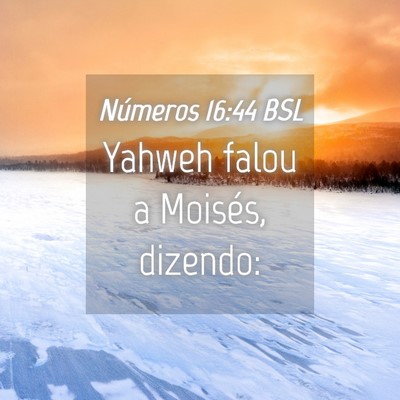 Picture 04 - Números 16:44 BSL - Yahweh falou a Moisés, - Bible Verse Picture