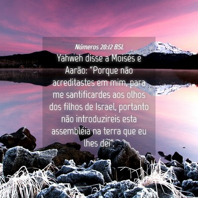 Picture 04 - Números 20:12 BSL - Yahweh disse a Moisés e Aarão: “Porque não - Bible Verse Picture