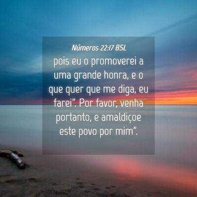 Picture 04 - Números 22:17 BSL - pois eu o promoverei a uma grande honra, e o que - Bible Verse Picture