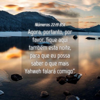 Picture 04 - Números 22:19 BSL - Agora, portanto, por favor, fique aqui também - Bible Verse Picture