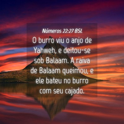 Picture 04 - Números 22:27 BSL - O burro viu o anjo de Yahweh, e deitou-se sob - Bible Verse Picture