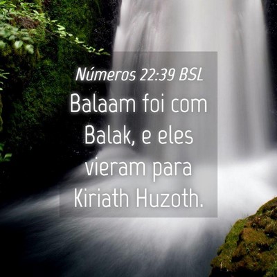 Picture 04 - Números 22:39 BSL - Balaam foi com Balak, e eles vieram para Kiriath - Bible Verse Picture