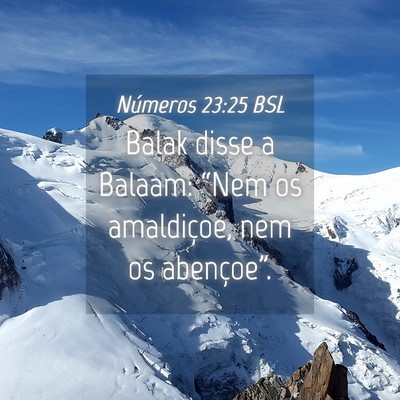 Picture 04 - Números 23:25 BSL - Balak disse a Balaam: “Nem os amaldiçoe, nem - Bible Verse Picture