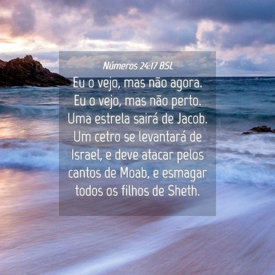 Picture 04 - Números 24:17 BSL - Eu o vejo, mas não agora. Eu o vejo, mas não - Bible Verse Picture