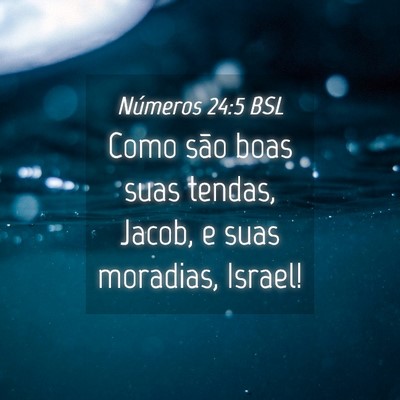 Picture 04 - Números 24:5 BSL - Como são boas suas tendas, Jacob, e suas - Bible Verse Picture